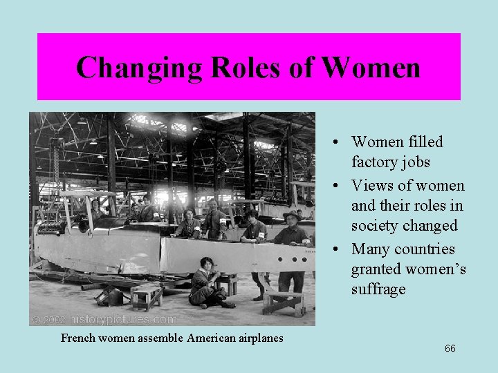 Changing Roles of Women • Women filled factory jobs • Views of women and