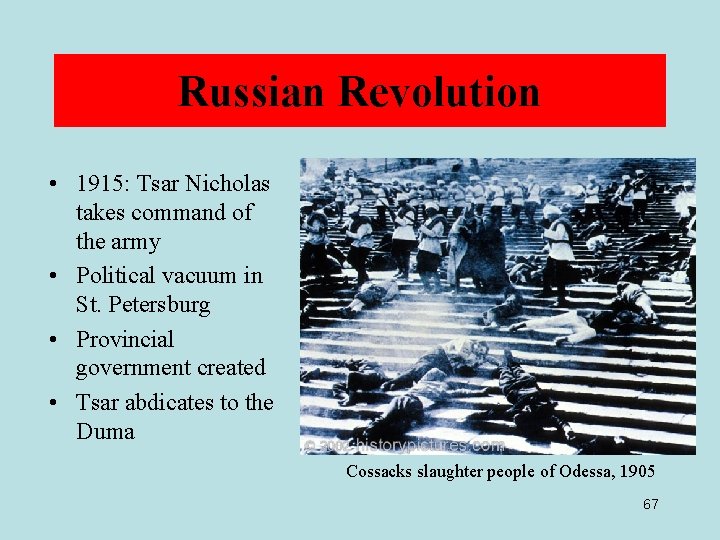 Russian Revolution • 1915: Tsar Nicholas takes command of the army • Political vacuum
