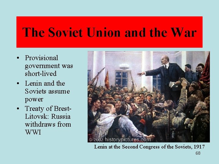 The Soviet Union and the War • Provisional government was short-lived • Lenin and