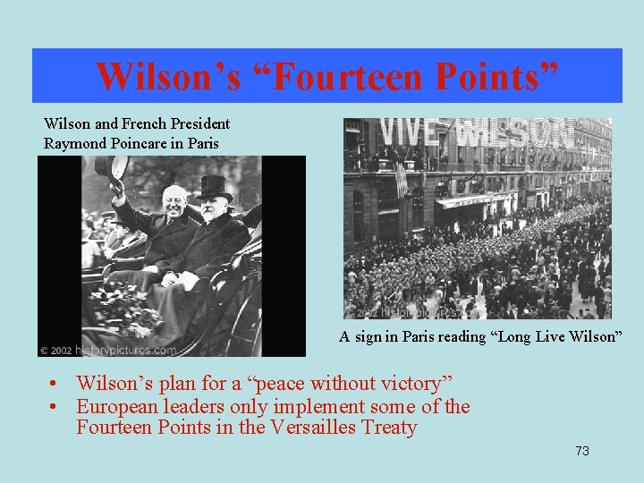 Wilson’s “Fourteen Points” Wilson and French President Raymond Poincare in Paris A sign in