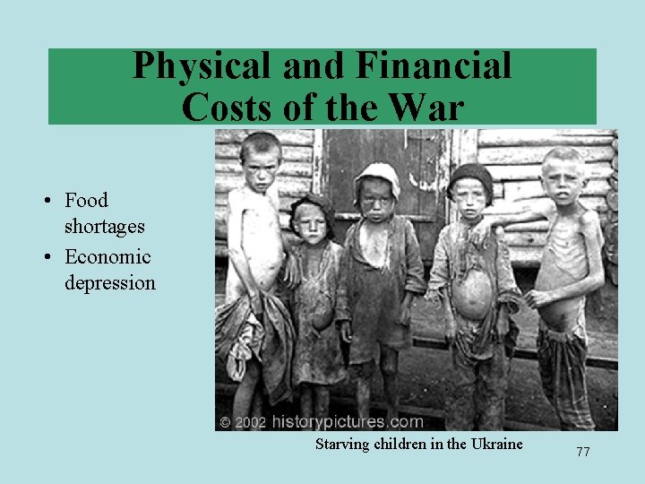 Physical and Financial Costs of the War • Food shortages • Economic depression Starving