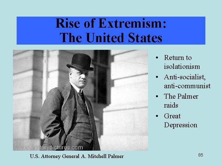 Rise of Extremism: The United States • Return to isolationism • Anti-socialist, anti-communist •