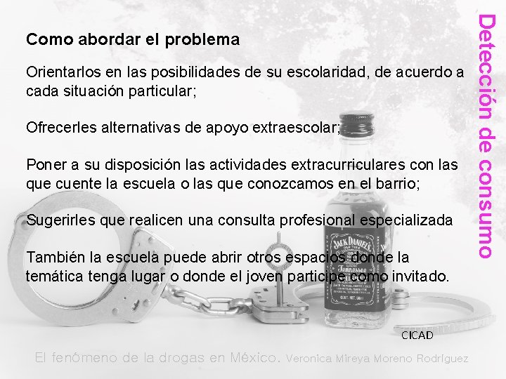 Orientarlos en las posibilidades de su escolaridad, de acuerdo a cada situación particular; Ofrecerles