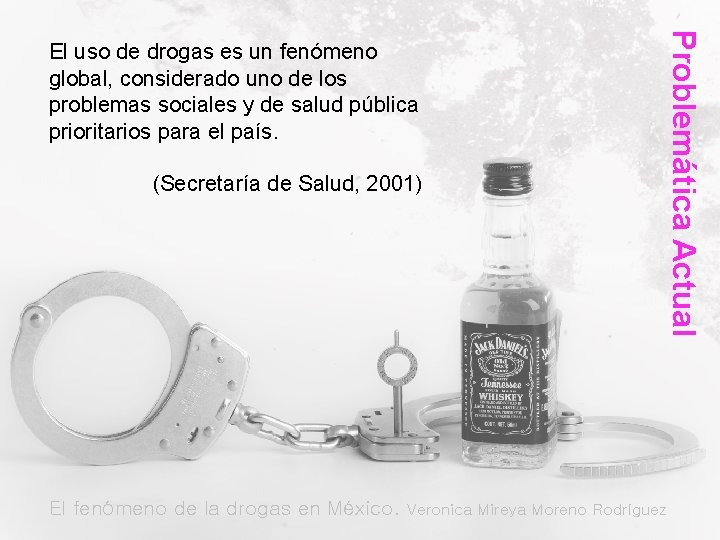 (Secretaría de Salud, 2001) El fenómeno de la drogas en México. Problemática Actual El