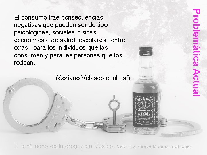 (Soriano Velasco et al. , sf). El fenómeno de la drogas en México. Problemática
