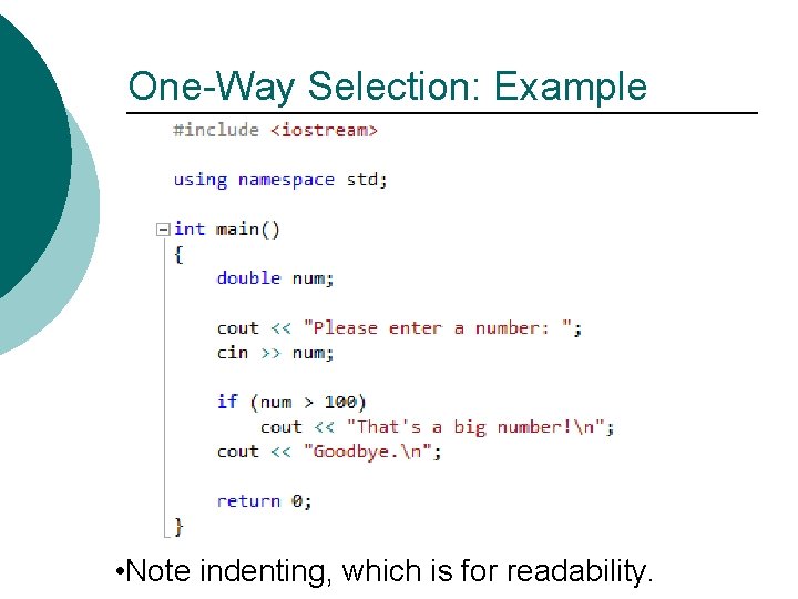 One-Way Selection: Example • Note indenting, which is for readability. 