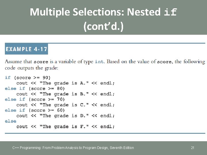 Multiple Selections: Nested if (cont’d. ) C++ Programming: From Problem Analysis to Program Design,