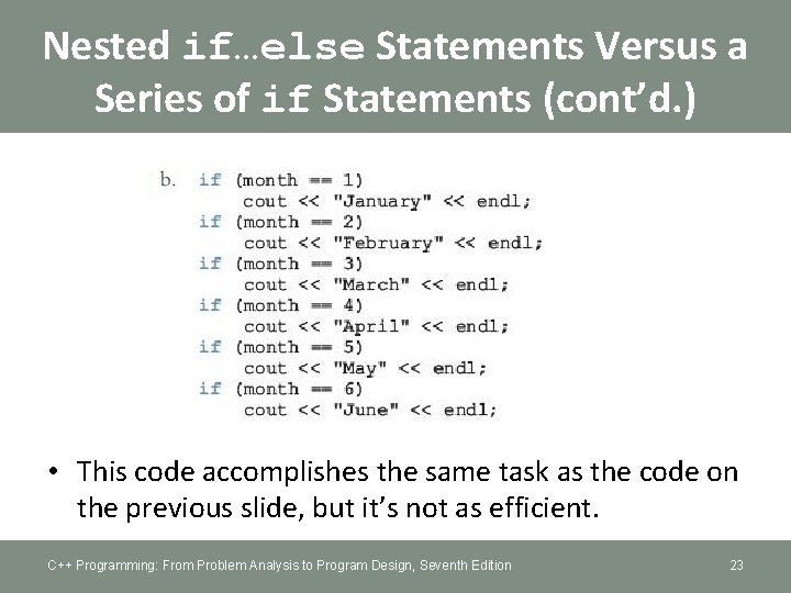 Nested if…else Statements Versus a Series of if Statements (cont’d. ) • This code