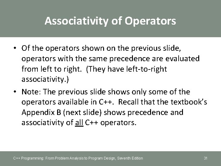 Associativity of Operators • Of the operators shown on the previous slide, operators with