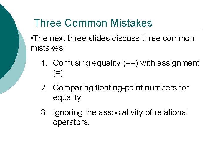 Three Common Mistakes • The next three slides discuss three common mistakes: 1. Confusing