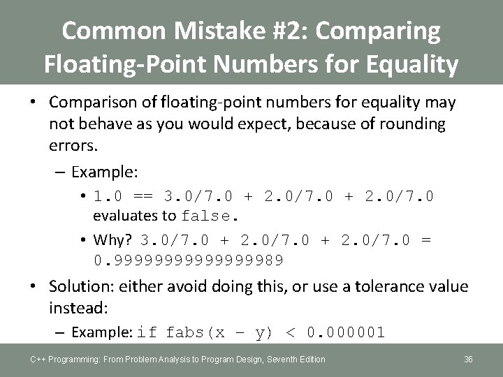 Common Mistake #2: Comparing Floating-Point Numbers for Equality • Comparison of floating-point numbers for