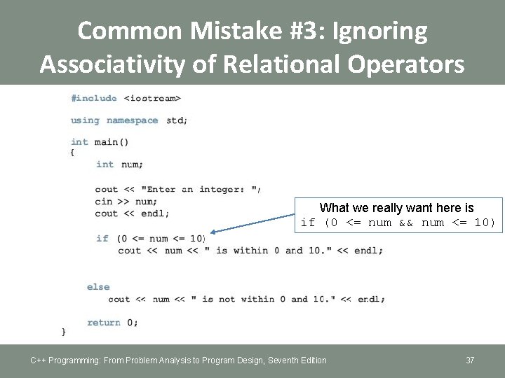 Common Mistake #3: Ignoring Associativity of Relational Operators What we really want here is