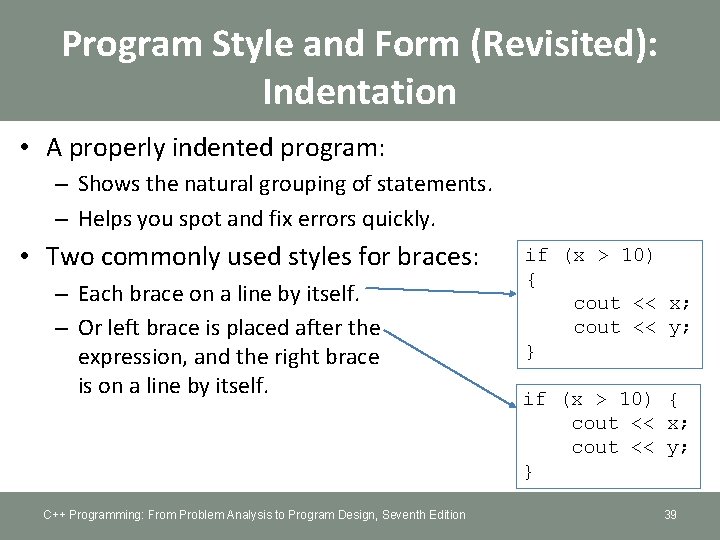 Program Style and Form (Revisited): Indentation • A properly indented program: – Shows the