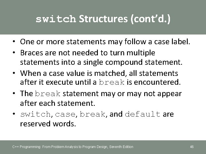 switch Structures (cont’d. ) • One or more statements may follow a case label.