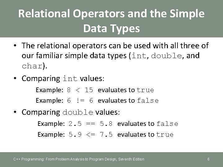 Relational Operators and the Simple Data Types • The relational operators can be used