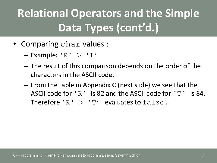 Relational Operators and the Simple Data Types (cont’d. ) • Comparing char values :