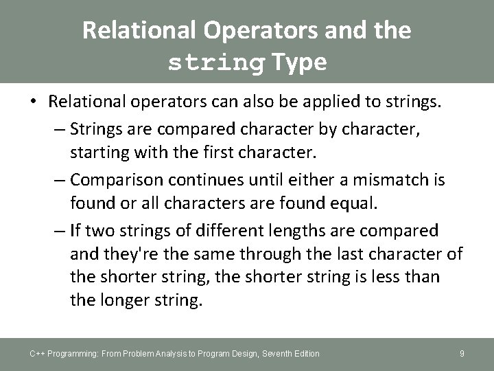 Relational Operators and the string Type • Relational operators can also be applied to