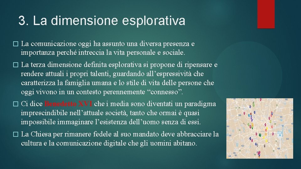 3. La dimensione esplorativa � La comunicazione oggi ha assunto una diversa presenza e