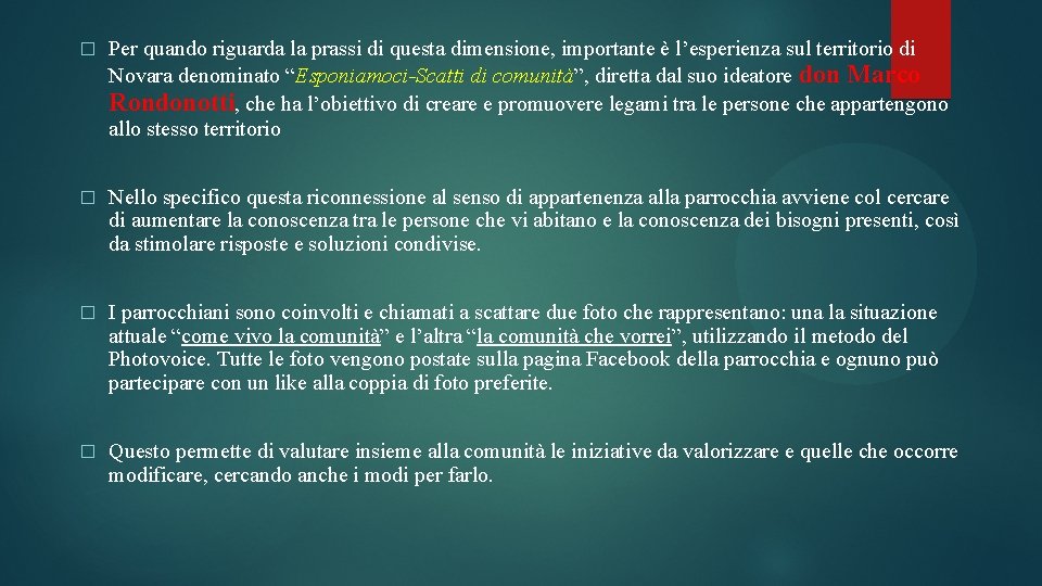 � Per quando riguarda la prassi di questa dimensione, importante è l’esperienza sul territorio