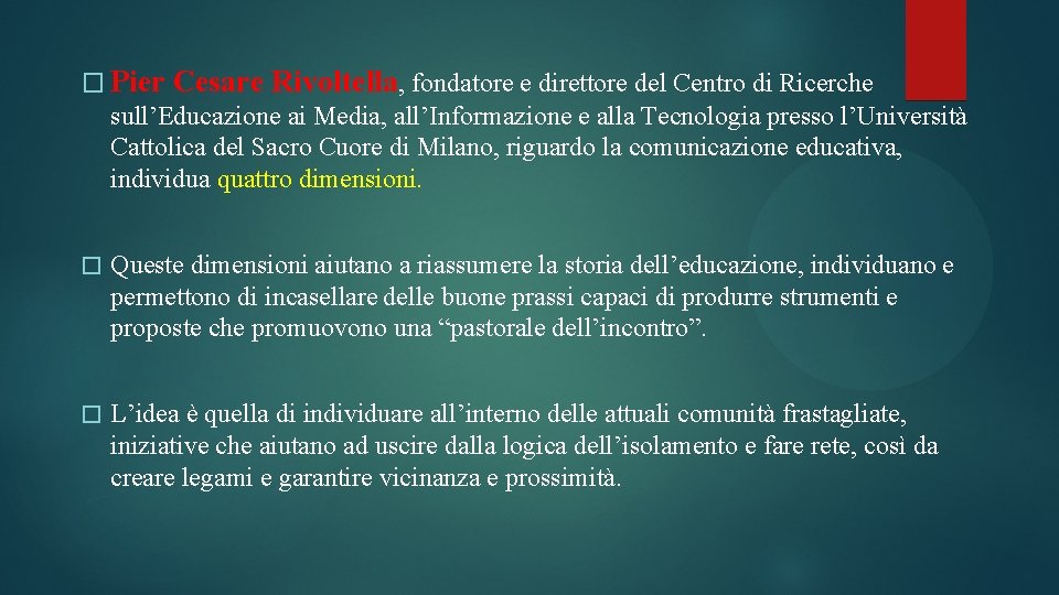 � Pier Cesare Rivoltella, fondatore e direttore del Centro di Ricerche sull’Educazione ai Media,