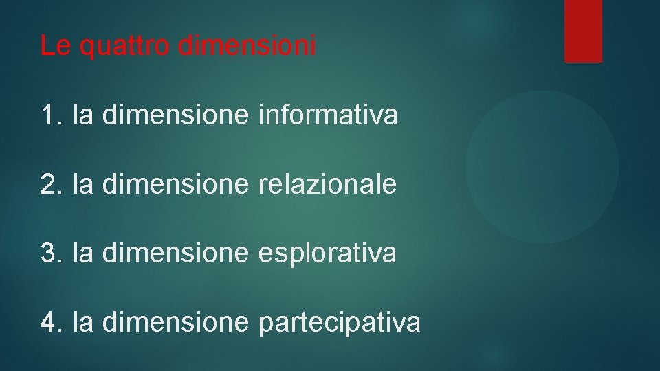 Le quattro dimensioni 1. la dimensione informativa 2. la dimensione relazionale 3. la dimensione