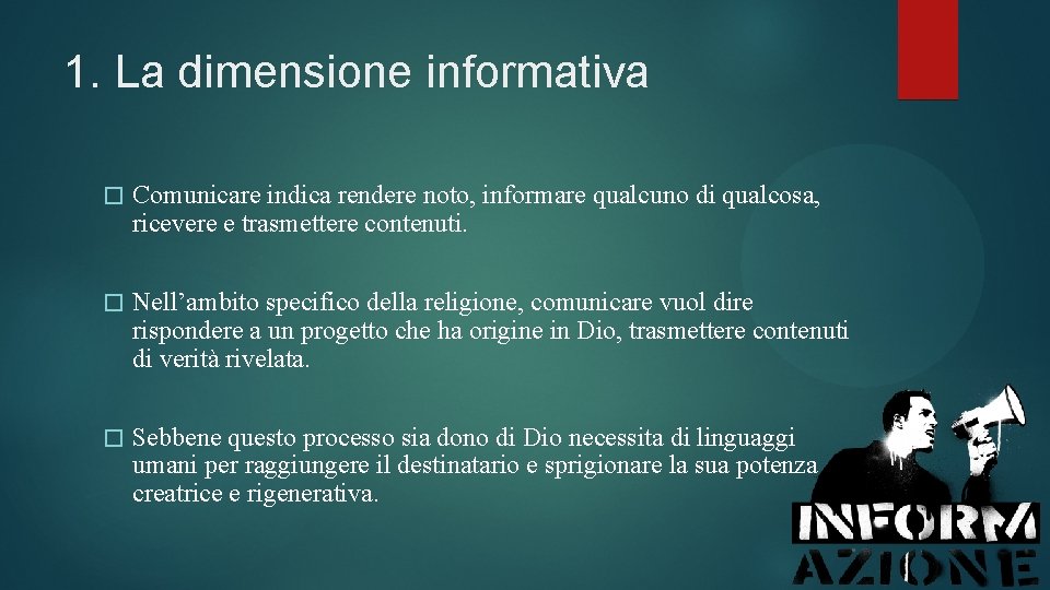 1. La dimensione informativa � Comunicare indica rendere noto, informare qualcuno di qualcosa, ricevere