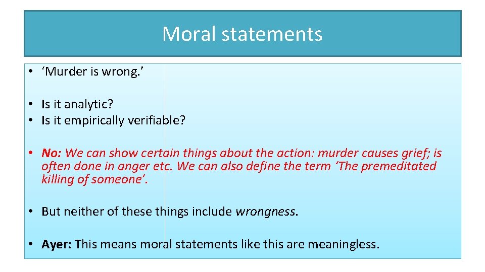 Moral statements • ‘Murder is wrong. ’ • Is it analytic? • Is it