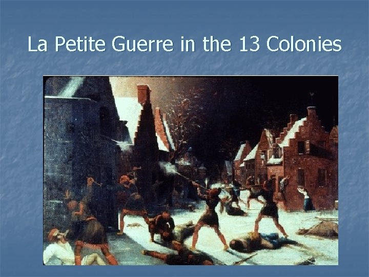 La Petite Guerre in the 13 Colonies 
