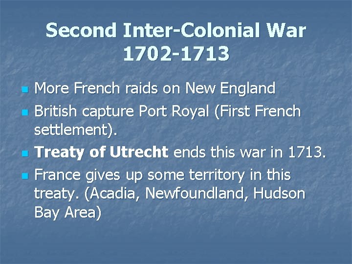 Second Inter-Colonial War 1702 -1713 n n More French raids on New England British