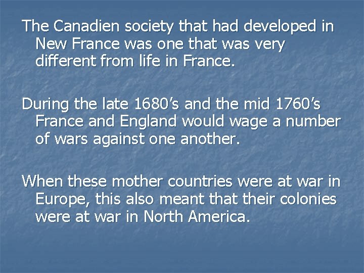 The Canadien society that had developed in New France was one that was very
