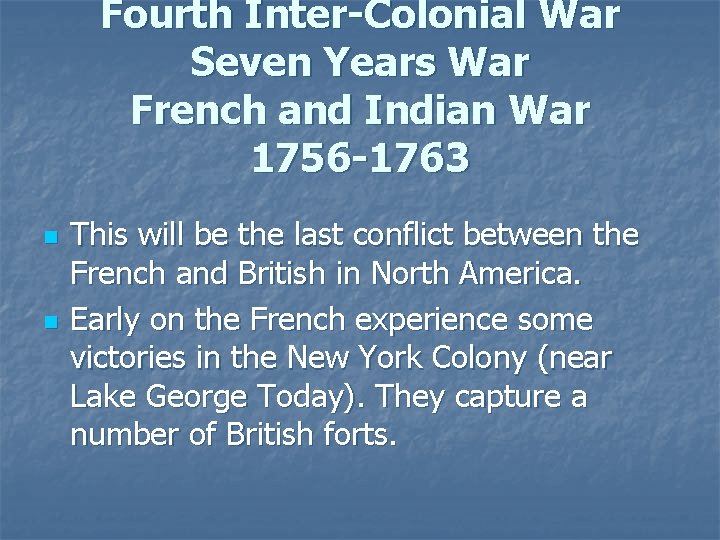 Fourth Inter-Colonial War Seven Years War French and Indian War 1756 -1763 n n