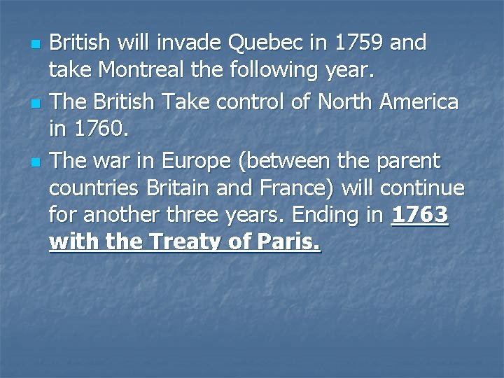 n n n British will invade Quebec in 1759 and take Montreal the following