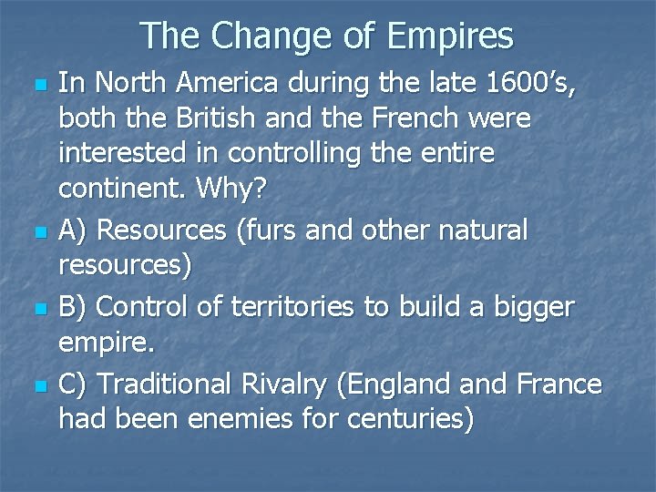 The Change of Empires n n In North America during the late 1600’s, both