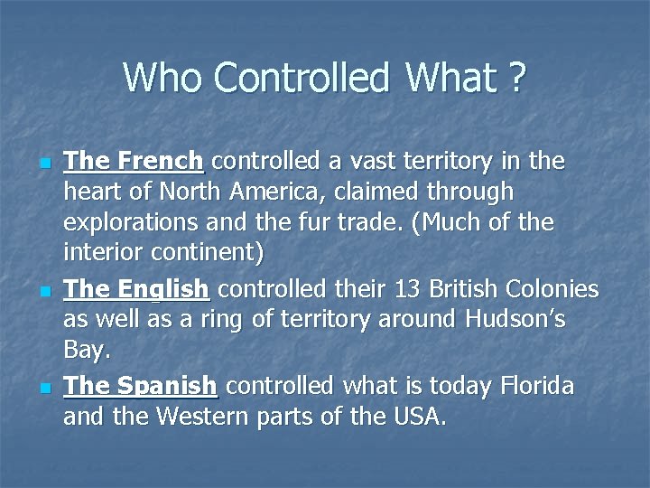 Who Controlled What ? n n n The French controlled a vast territory in