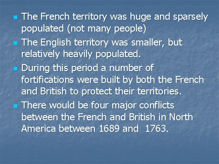 n n The French territory was huge and sparsely populated (not many people) The