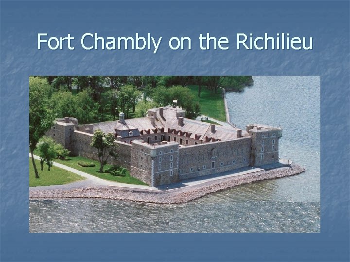 Fort Chambly on the Richilieu 