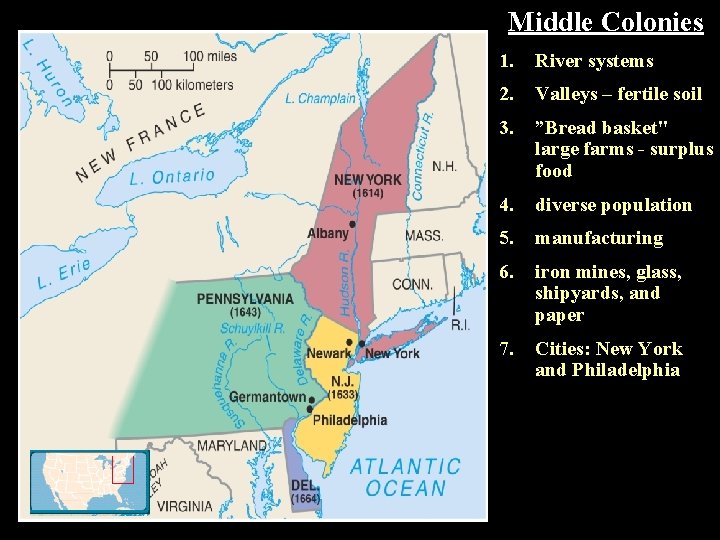 Middle Colonies 1. River systems 2. Valleys – fertile soil 3. ”Bread basket" large