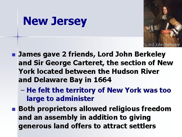 New Jersey Lord John Berkeley n n James gave 2 friends, Lord John Berkeley