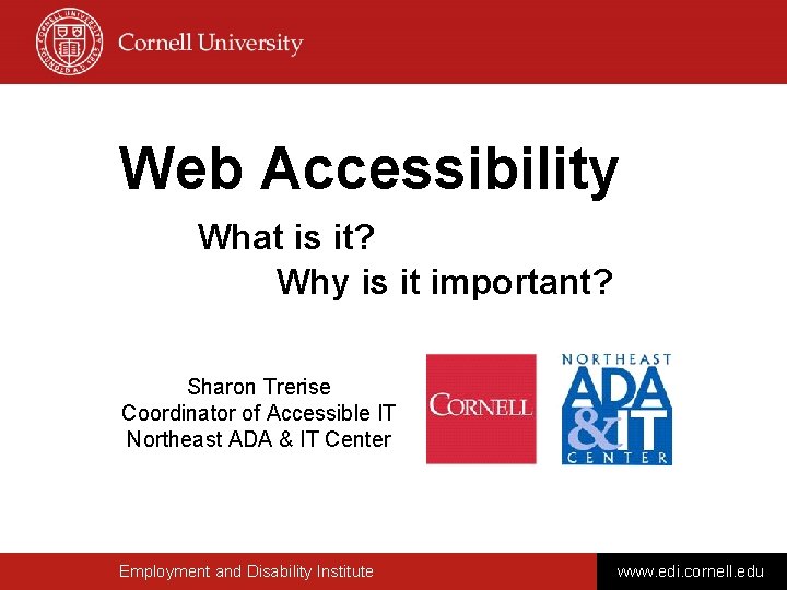 Web Accessibility What is it? Why is it important? Sharon Trerise Coordinator of Accessible