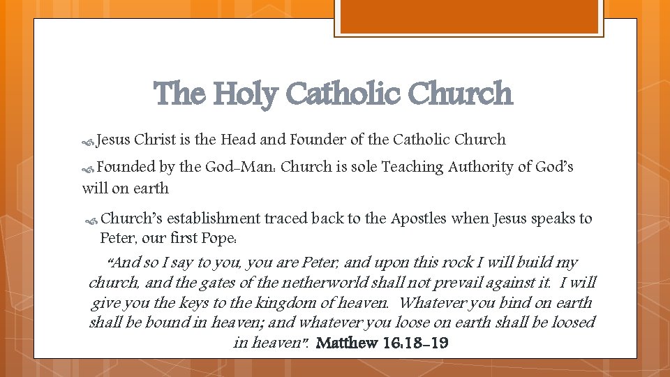 The Holy Catholic Church Jesus Christ is the Head and Founder of the Catholic