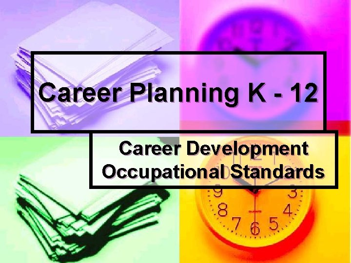 Career Planning K - 12 Career Development Occupational Standards 