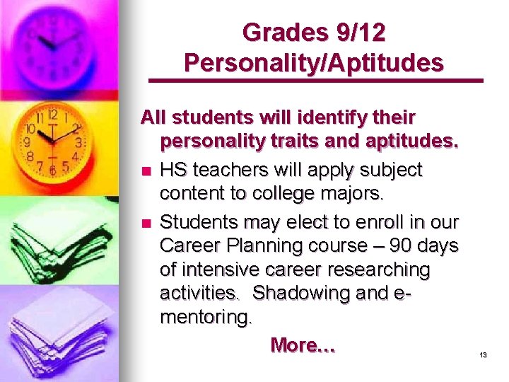 Grades 9/12 Personality/Aptitudes All students will identify their personality traits and aptitudes. n HS