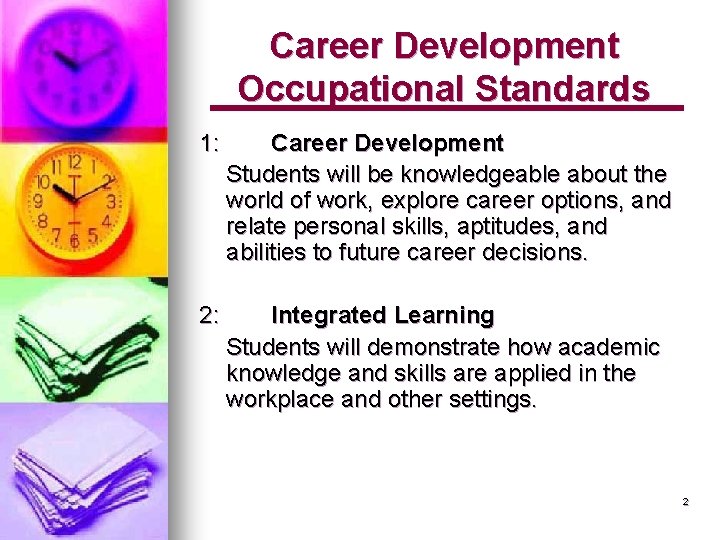 Career Development Occupational Standards 1: Career Development Students will be knowledgeable about the world