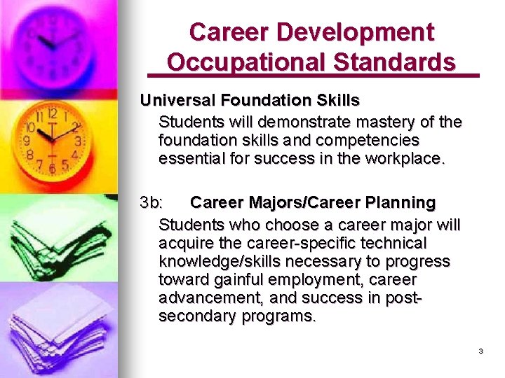 Career Development Occupational Standards Universal Foundation Skills Students will demonstrate mastery of the foundation