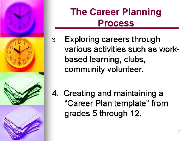 The Career Planning Process 3. Exploring careers through various activities such as workbased learning,