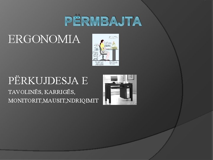 PËRMBAJTA ERGONOMIA PËRKUJDESJA E TAVOLINËS, KARRIGËS, MONITORIT, MAUSIT, NDRIQIMIT 