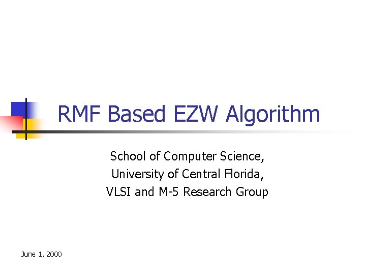 RMF Based EZW Algorithm School of Computer Science, University of Central Florida, VLSI and