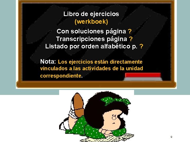 Libro de ejercicios (werkboek) Con soluciones página ? Transcripciones página ? Listado por orden