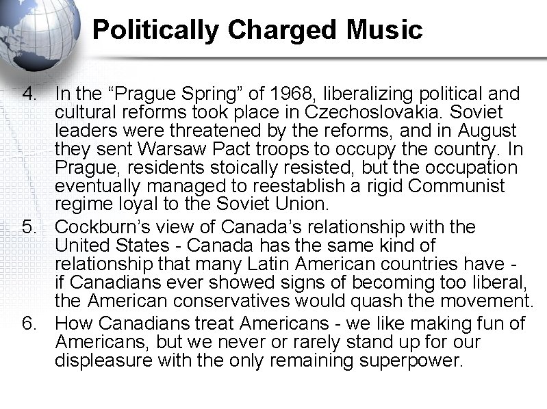 Politically Charged Music 4. In the “Prague Spring” of 1968, liberalizing political and cultural