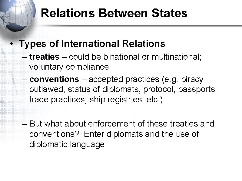 Relations Between States • Types of International Relations – treaties – could be binational